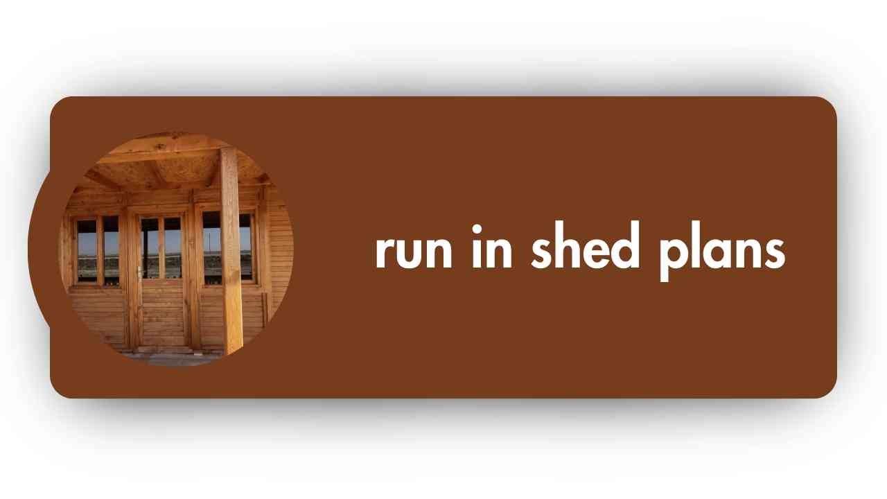Run In Shed Plans