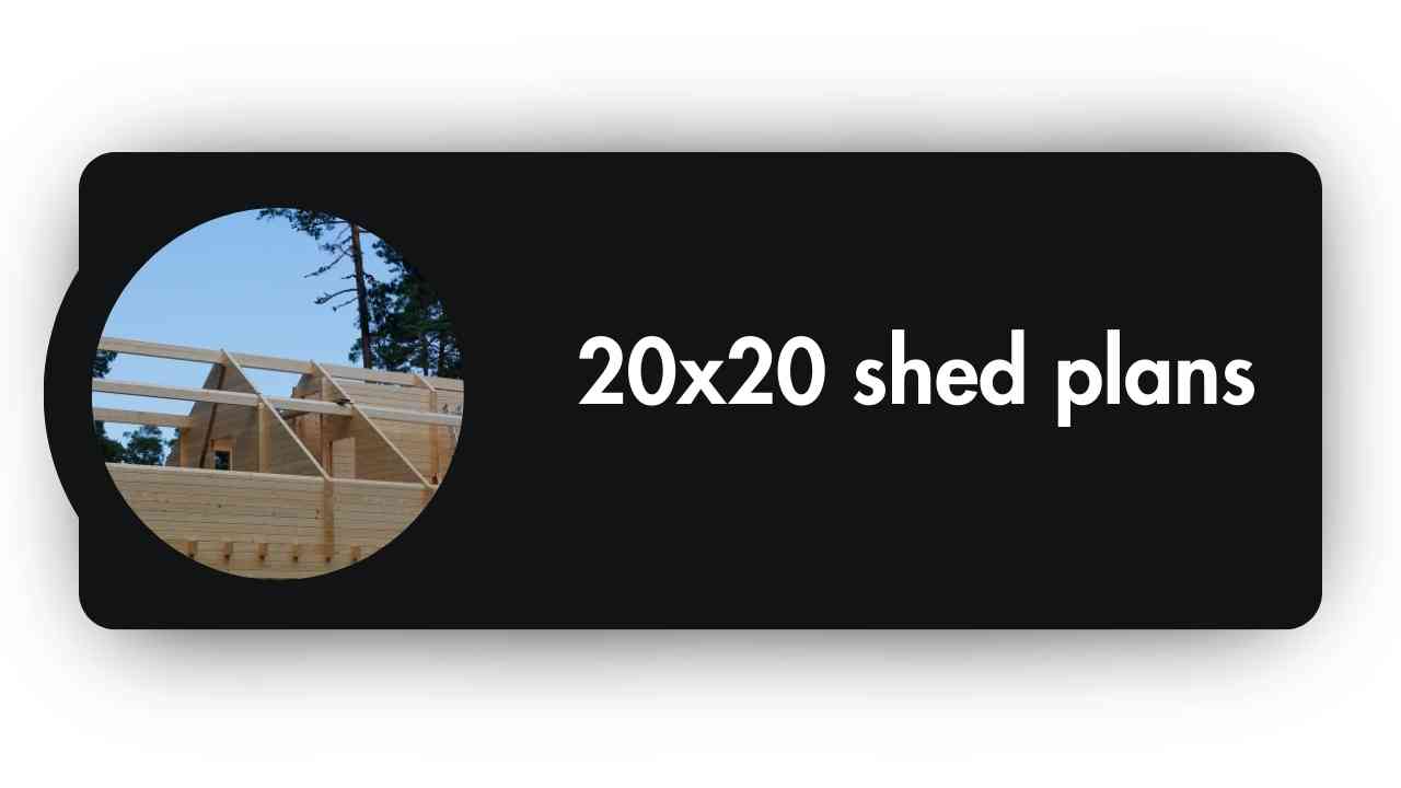20x20 Shed Plans