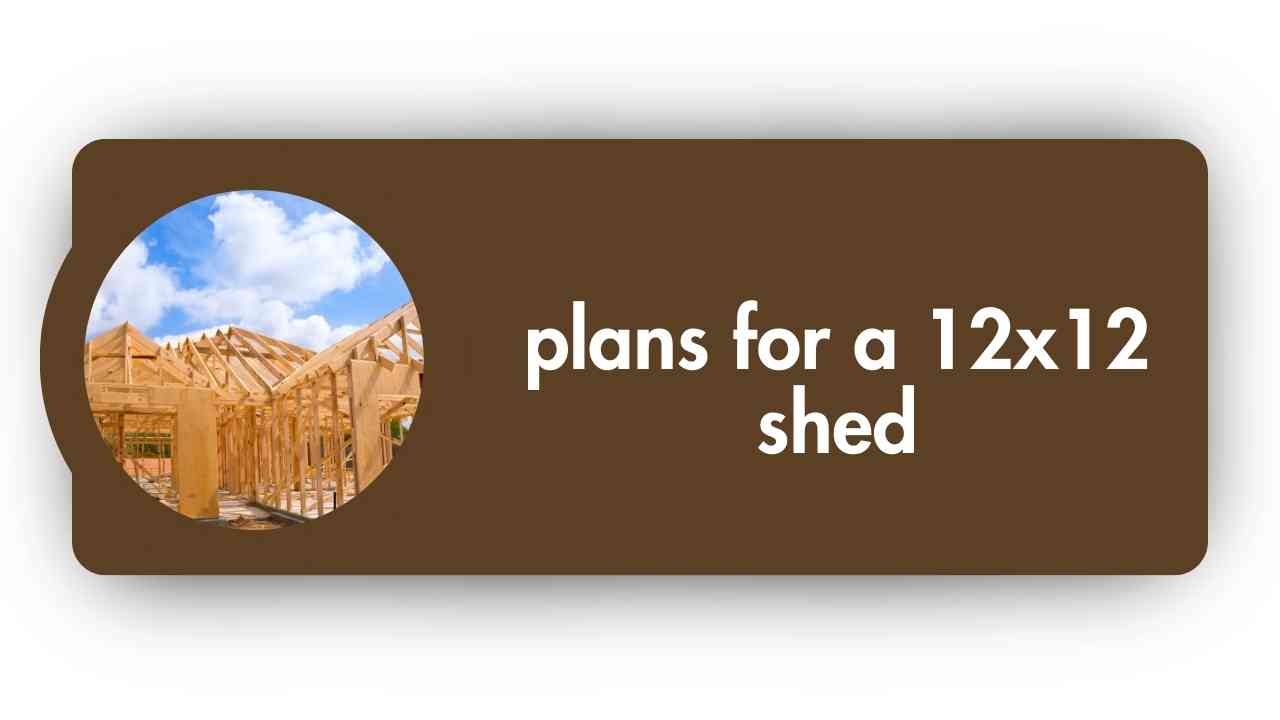 Plans for a 12x12 shed