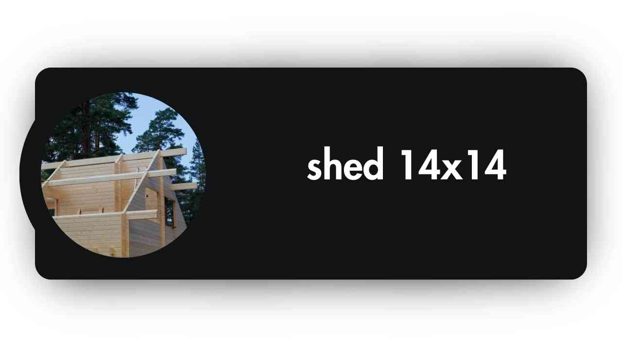 Shed 14x14