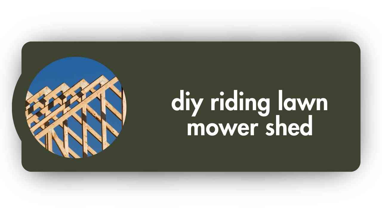 diy riding lawn mower shed