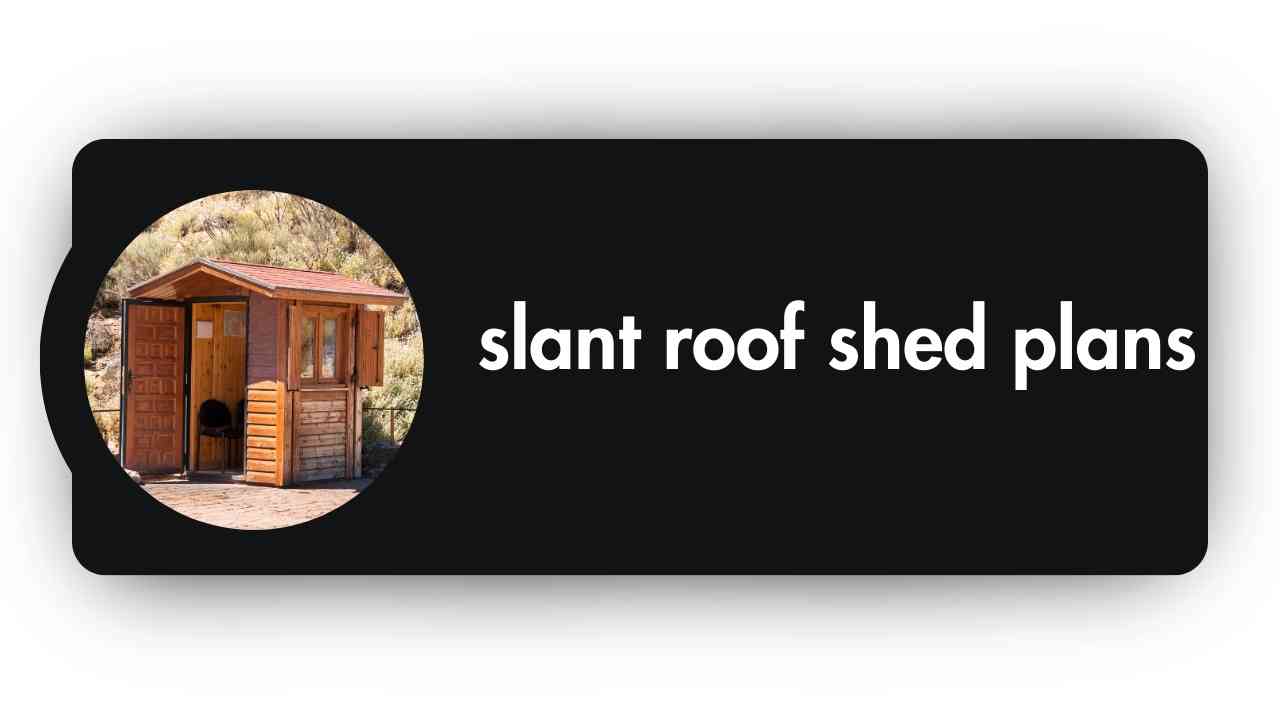 Slant Roof Shed Plans